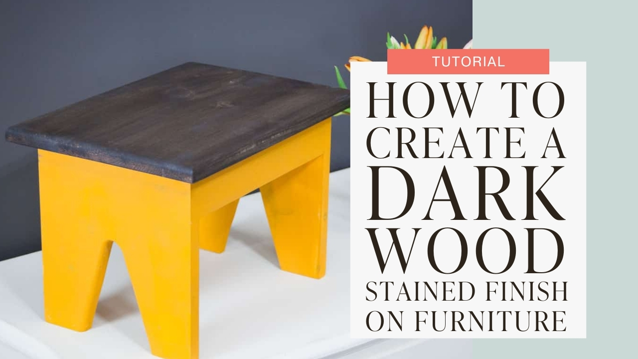 How to create a dark wood stained finish on furniture tutorial graphic