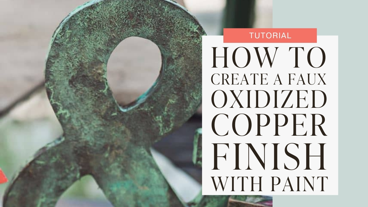 How to create a faux oxidized copper finish with paint tutorial graphic