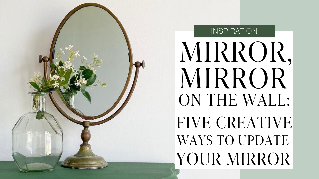 Mirror, mirror on the wall five creative ways to update your mirror frame with furniture paint